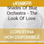 Shades Of Blue Orchestra - The Look Of Love cd