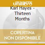 Karl Hayes - Thirteen Months cd
