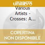 Various Artists - Crosses: A Musical Of Hope cd