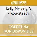 Kelly Mccarty 3 - Rouxsteady cd
