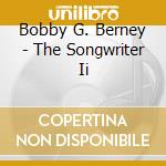 Bobby G. Berney - The Songwriter Ii cd