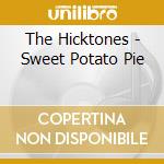 The Hicktones - Sweet Potato Pie cd musicale di The Hicktones