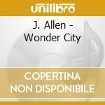 J. Allen - Wonder City cd
