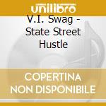 V.I. Swag - State Street Hustle cd
