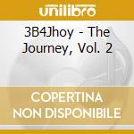 3B4Jhoy - The Journey, Vol. 2 cd