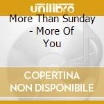 More Than Sunday - More Of You cd