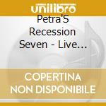 Petra'S Recession Seven - Live In Chicago cd