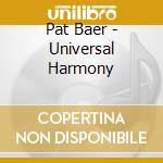 Pat Baer - Universal Harmony cd musicale di Pat Baer