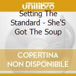 Setting The Standard - She'S Got The Soup cd