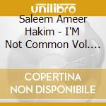 Saleem Ameer Hakim - I'M Not Common Vol. 2 cd