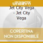Jet City Vega - Jet City Vega cd
