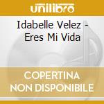Idabelle Velez - Eres Mi Vida cd
