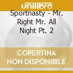 Sportnasty - Mr. Right Mr. All Night Pt. 2 cd