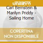 Carl Bernstein & Marilyn Priddy - Sailing Home cd