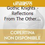 Gothic Knights - Reflections From The Other Side cd