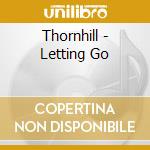 Thornhill - Letting Go cd