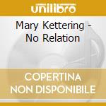 Mary Kettering - No Relation cd