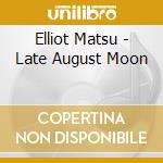 Elliot Matsu - Late August Moon cd