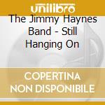 The Jimmy Haynes Band - Still Hanging On cd