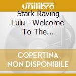 Stark Raving Lulu - Welcome To The Fun-O-Sphere! cd