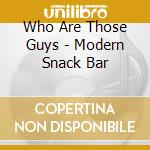 Who Are Those Guys - Modern Snack Bar