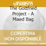 The Gottfried Project - A Mixed Bag cd musicale di The Gottfried Project