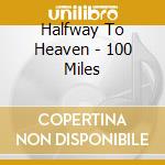 Halfway To Heaven - 100 Miles cd