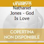Nathaniel Jones - God Is Love cd