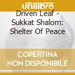 Driven Leaf - Sukkat Shalom: Shelter Of Peace cd