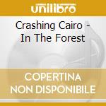 Crashing Cairo - In The Forest cd