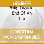 Philip Dizack - End Of An Era cd