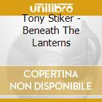 Tony Stiker - Beneath The Lanterns