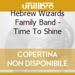 Hebrew Wizards Family Band - Time To Shine cd