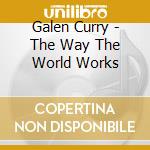 Galen Curry - The Way The World Works cd