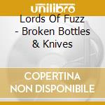 Lords Of Fuzz - Broken Bottles & Knives cd