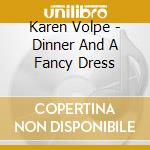 Karen Volpe - Dinner And A Fancy Dress cd