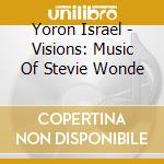 Yoron Israel - Visions: Music Of Stevie Wonde cd