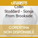 Collin Stoddard - Songs From Brookside cd musicale di Collin Stoddard