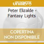 Peter Elizalde - Fantasy Lights cd musicale di Peter Elizalde