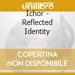 Ichor - Reflected Identity cd
