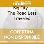 Big City - The Road Less Traveled cd