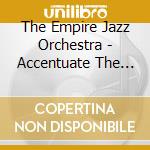 The Empire Jazz Orchestra - Accentuate The Positive