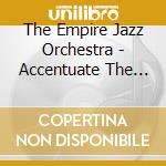 The Empire Jazz Orchestra - Accentuate The Positive cd