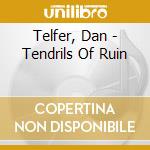 Telfer, Dan - Tendrils Of Ruin cd