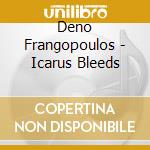 Deno Frangopoulos - Icarus Bleeds cd