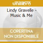 Lindy Gravelle - Music & Me cd musicale di Lindy Gravelle