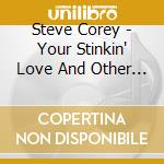 Steve Corey - Your Stinkin' Love And Other Adult Stories cd