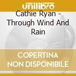 Cathie Ryan - Through Wind And Rain cd