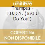 Thumpus - J.U.D.Y. (Just U Do You!) cd