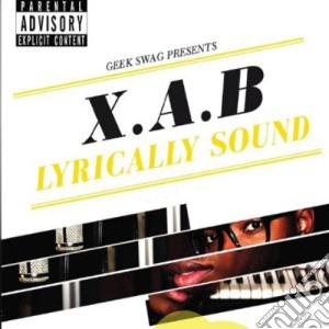 X.A.B - Lyrically Sound cd musicale di X.A.B